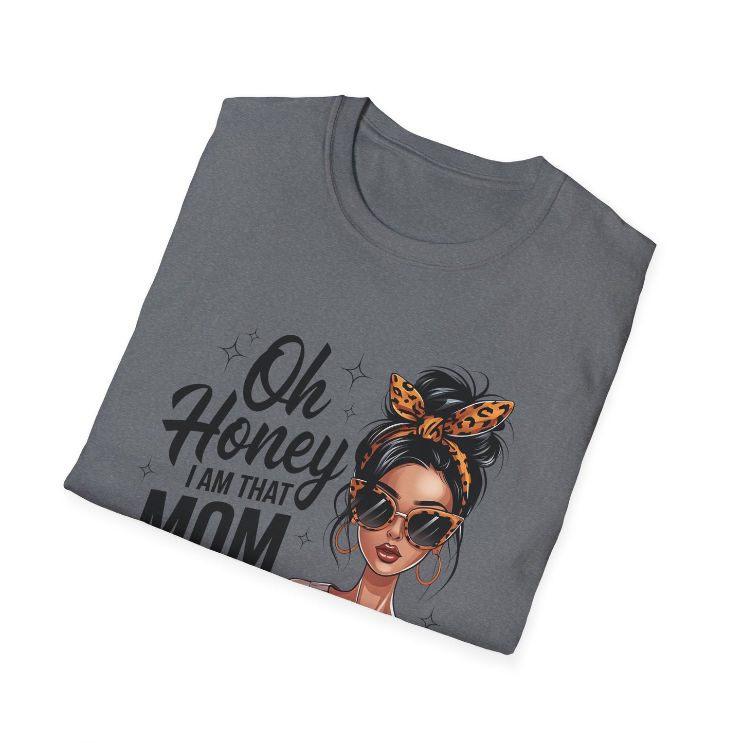 Oh Honey I Am That Mom T-Shirt