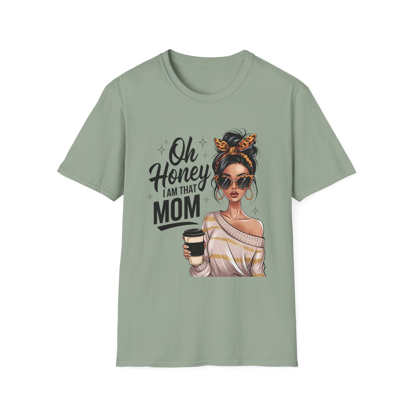 Oh Honey I Am That Mom T-Shirt