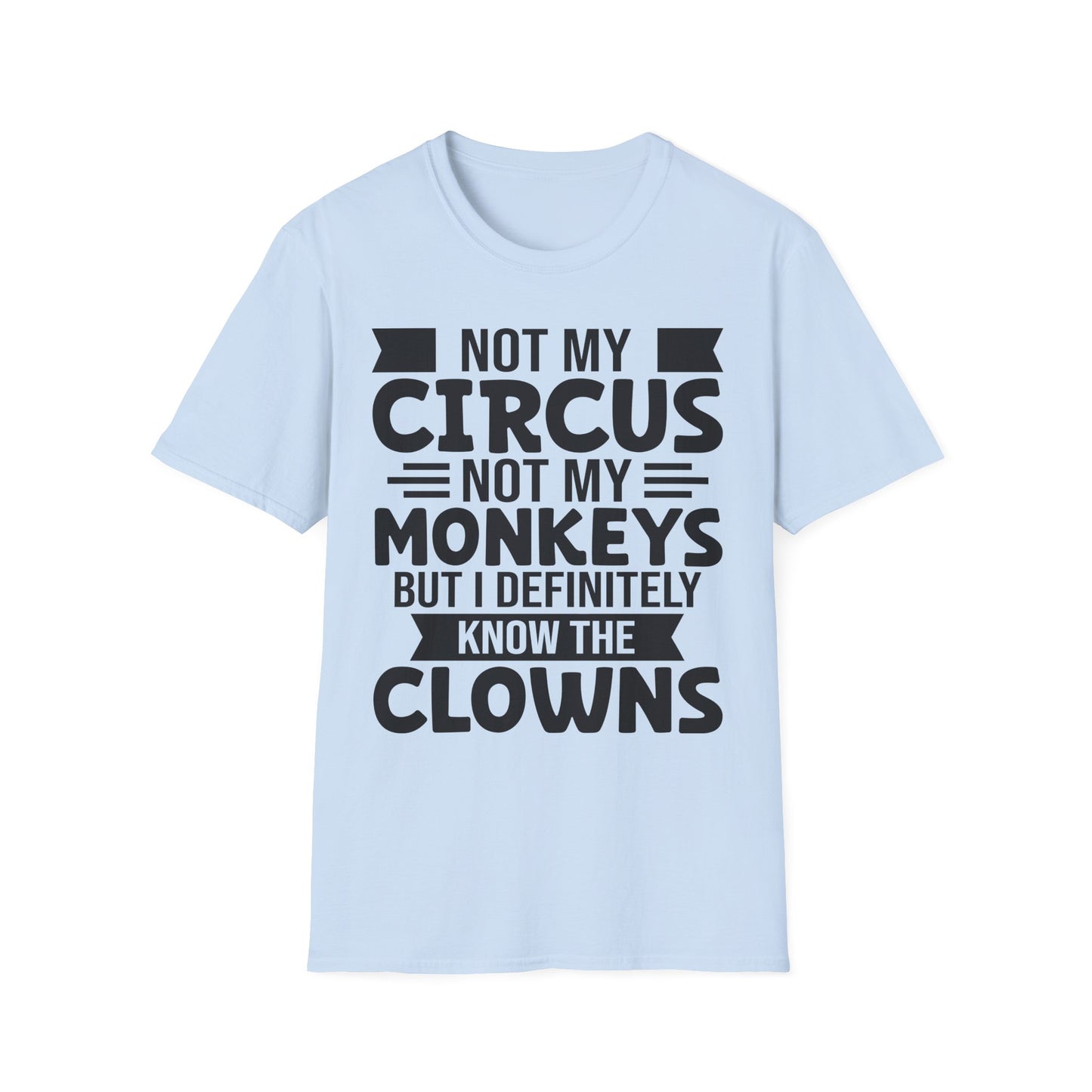 Funny Clown T-Shirt, Unisex Graphic Tee, Not My Circus Shirt, Humor Gift, Sarcastic Statement Clothing