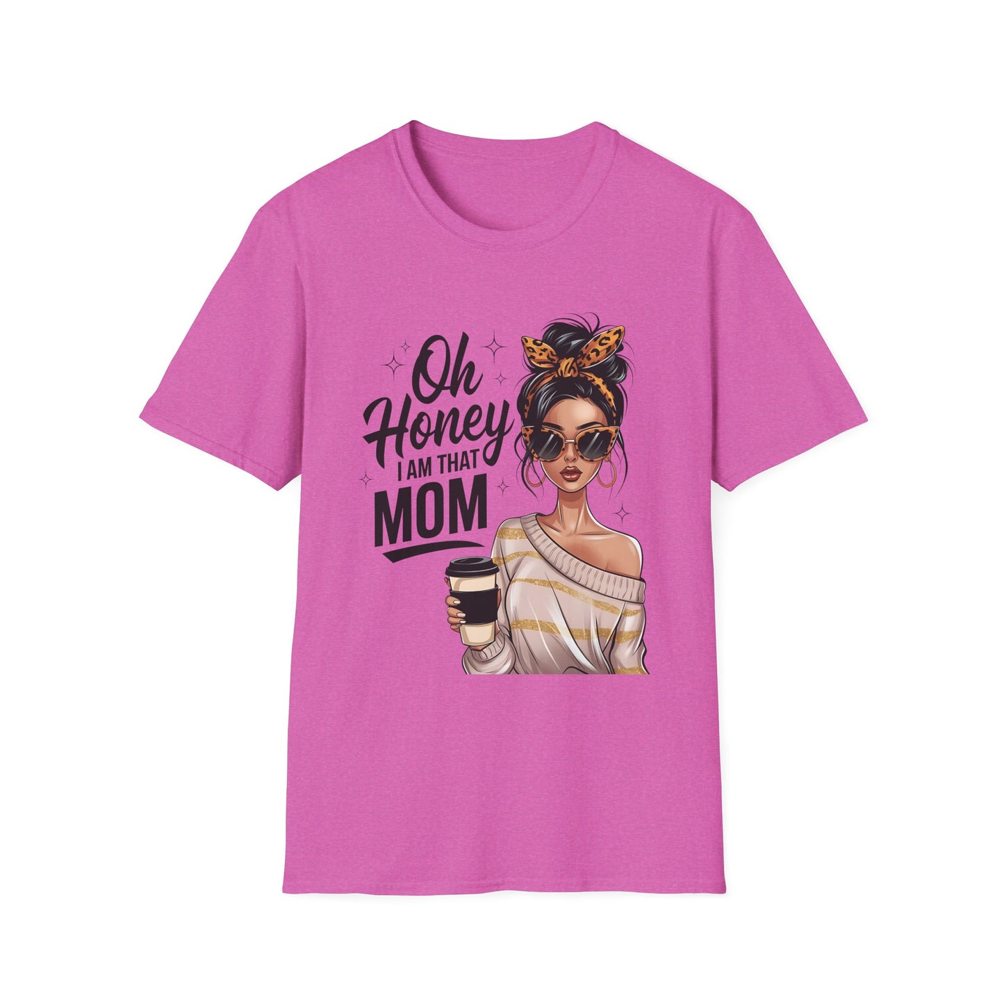 Oh Honey I Am That Mom T-Shirt