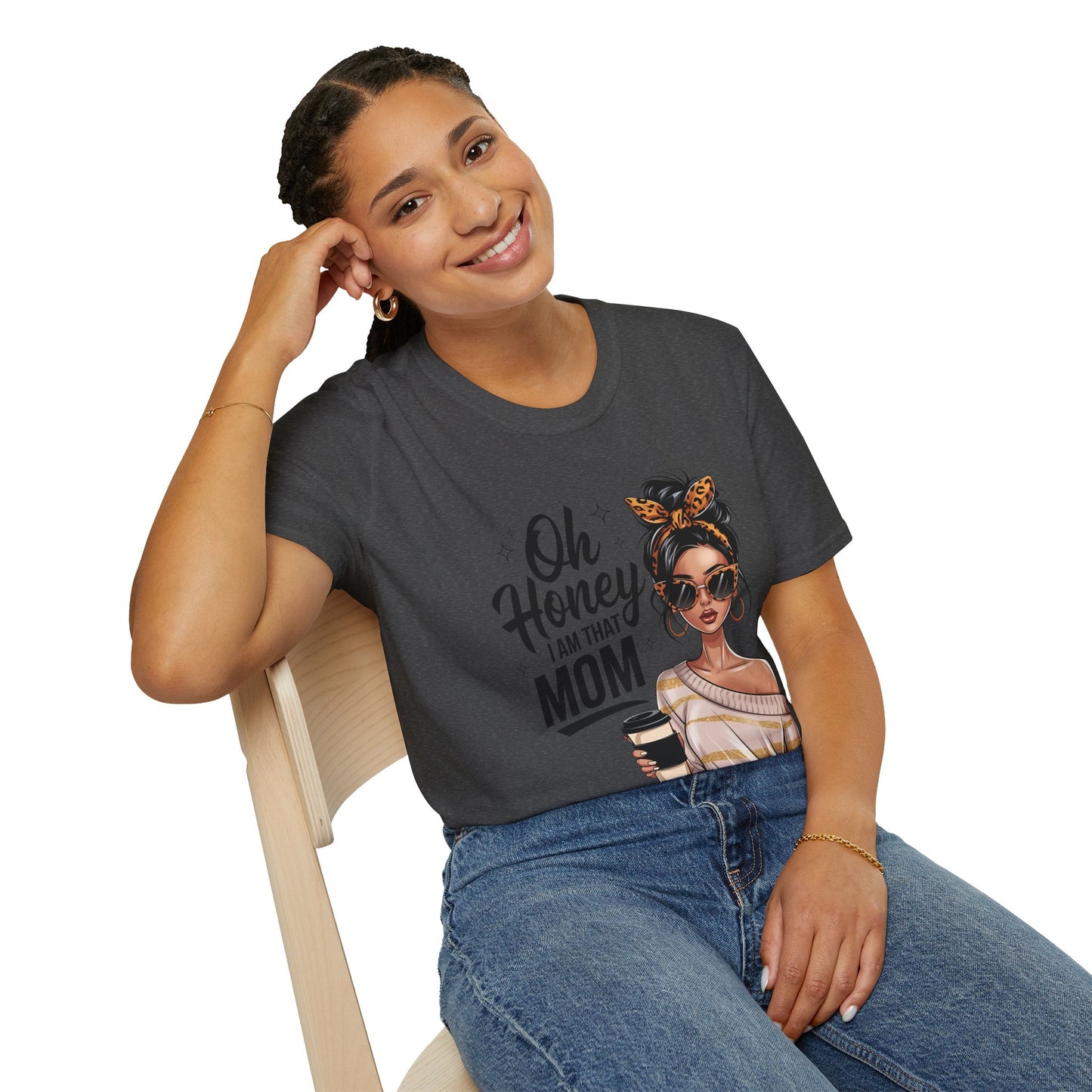 Oh Honey I Am That Mom T-Shirt