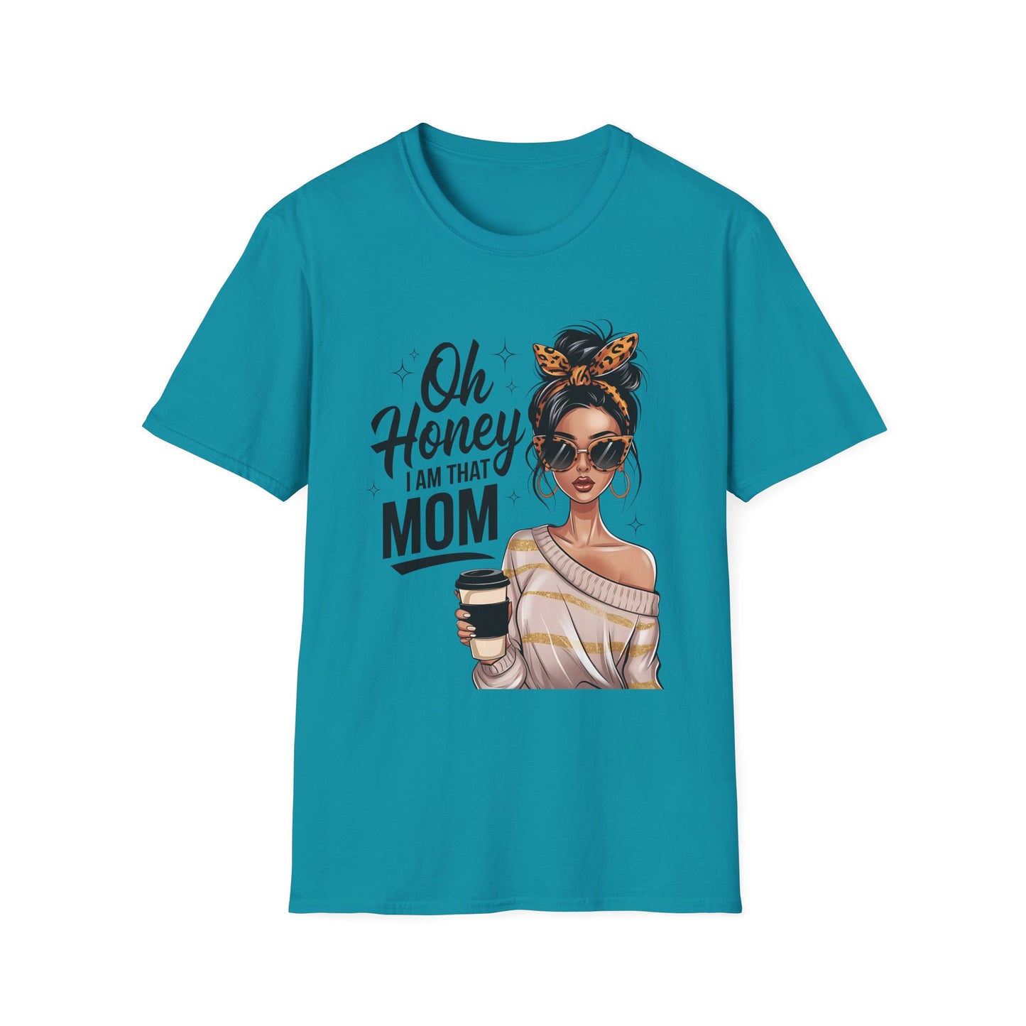Oh Honey I Am That Mom T-Shirt