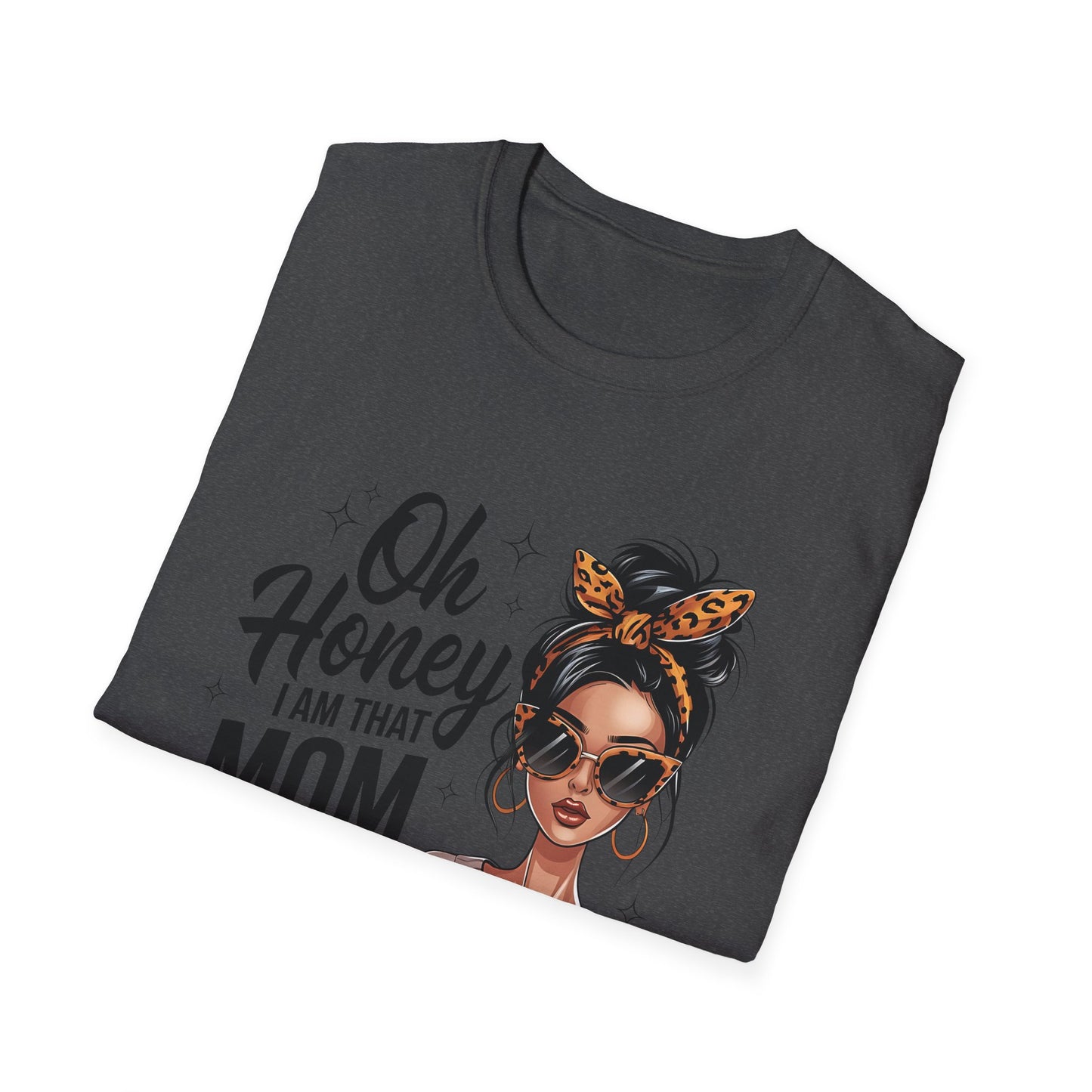 Oh Honey I Am That Mom T-Shirt