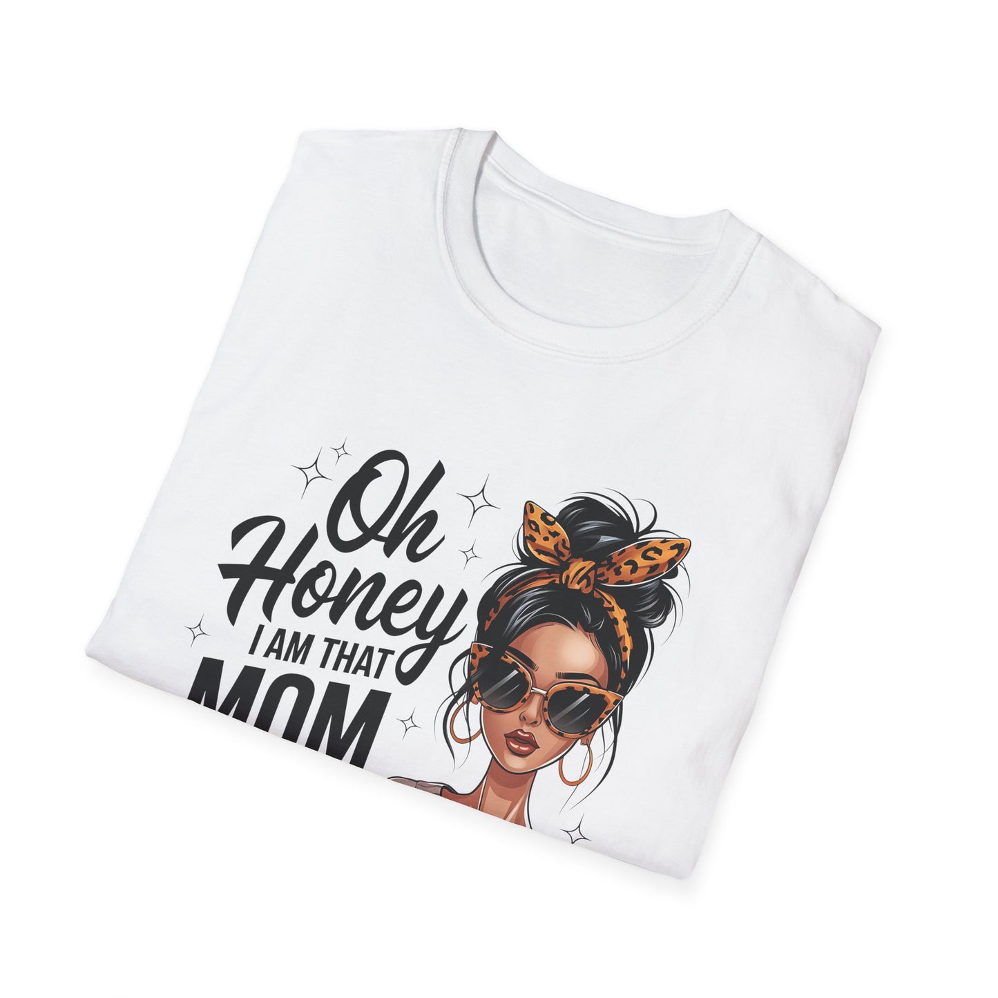 Oh Honey I Am That Mom T-Shirt