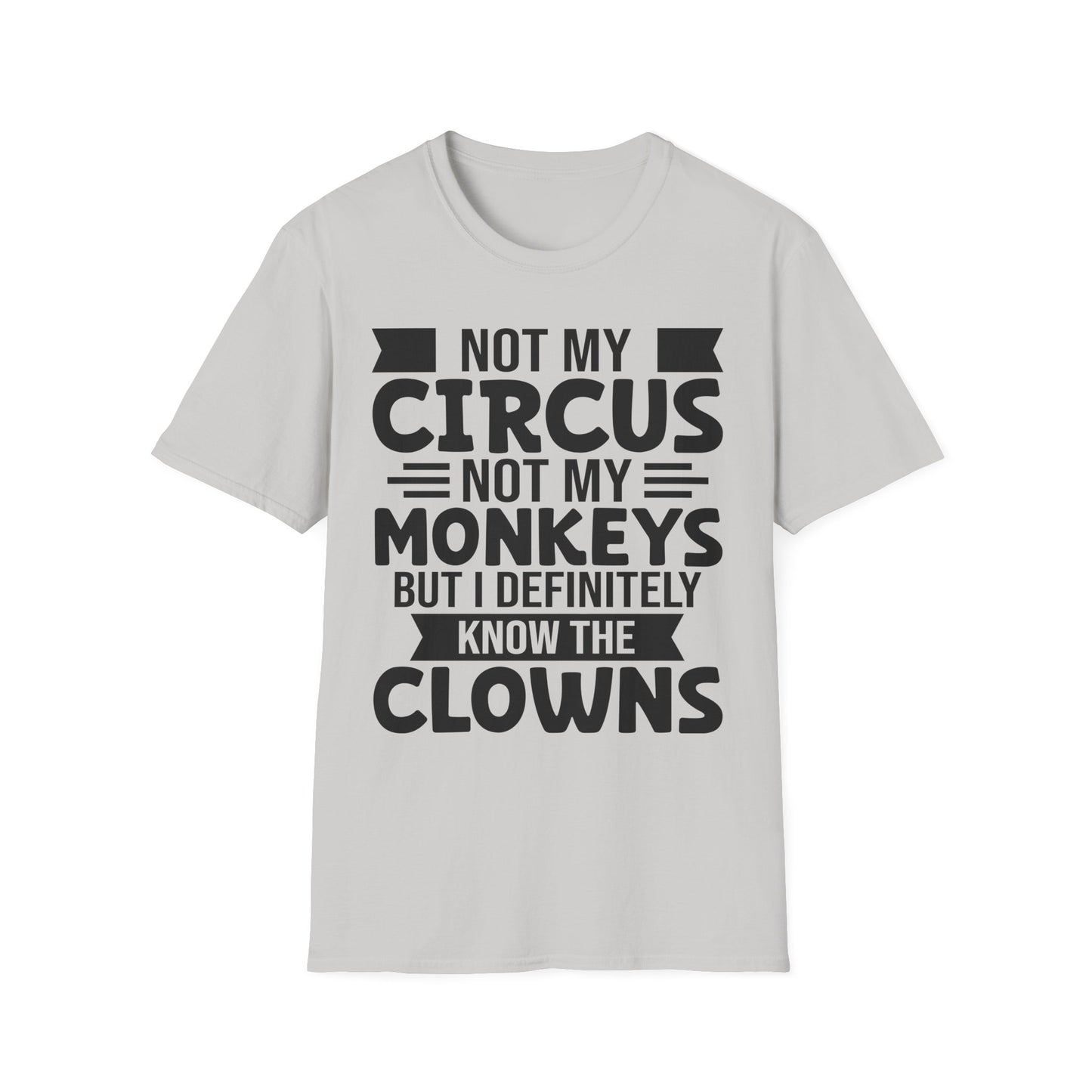 Funny Clown T-Shirt, Unisex Graphic Tee, Not My Circus Shirt, Humor Gift, Sarcastic Statement Clothing
