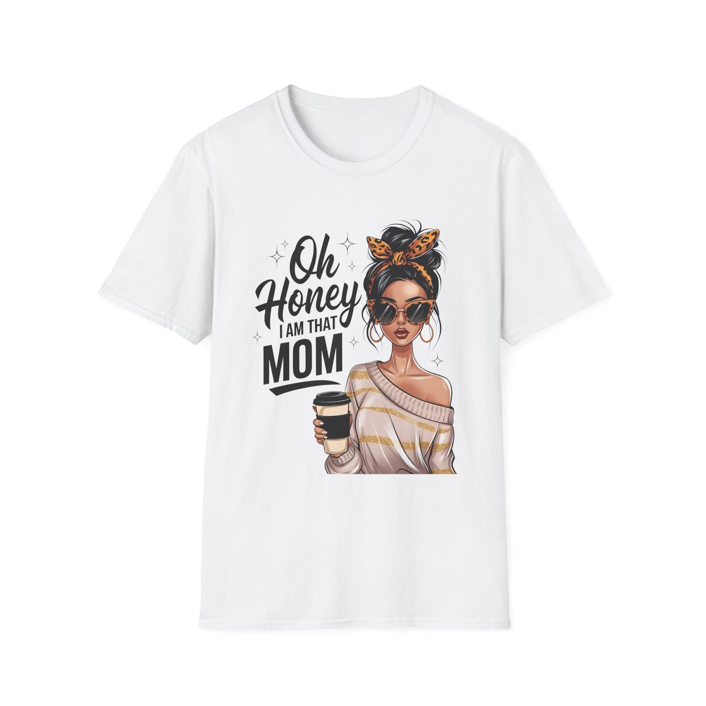 Oh Honey I Am That Mom T-Shirt