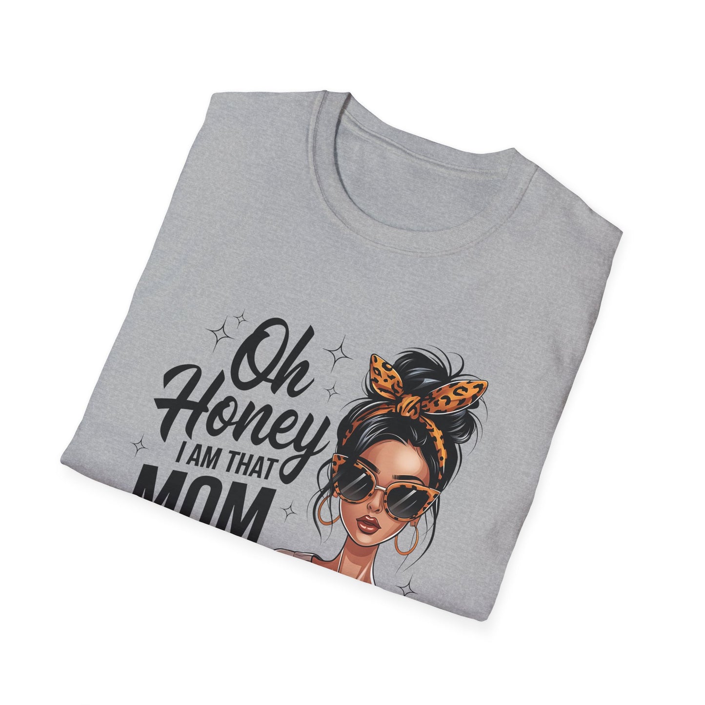 Oh Honey I Am That Mom T-Shirt