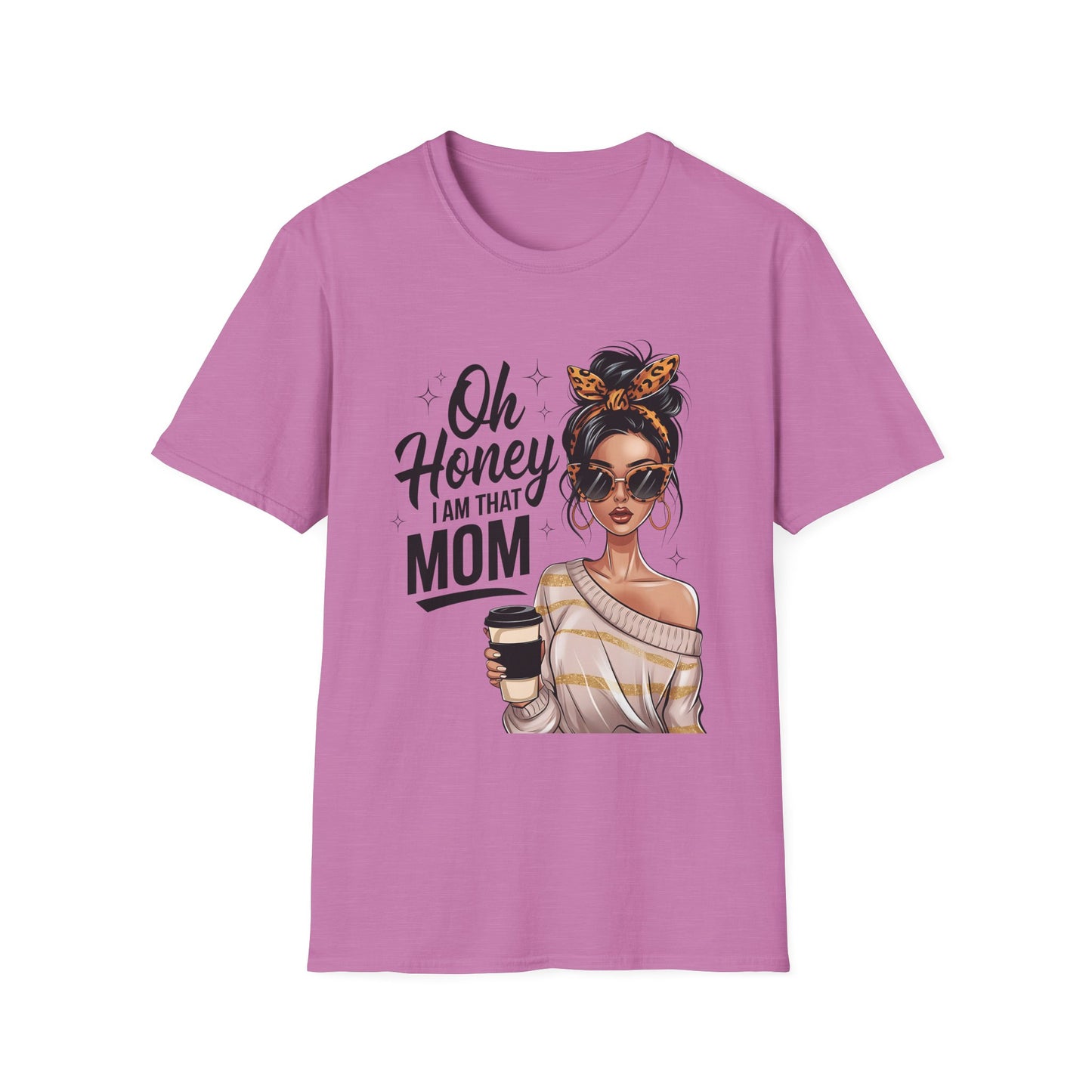 Oh Honey I Am That Mom T-Shirt
