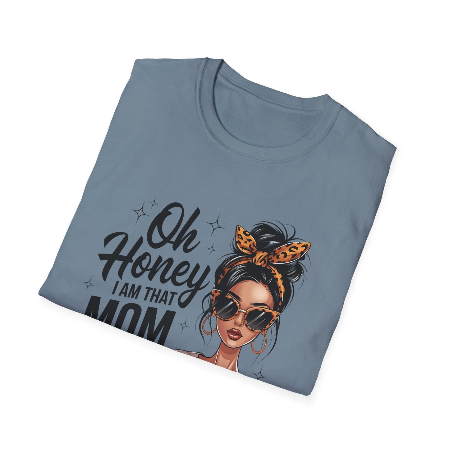 Oh Honey I Am That Mom T-Shirt
