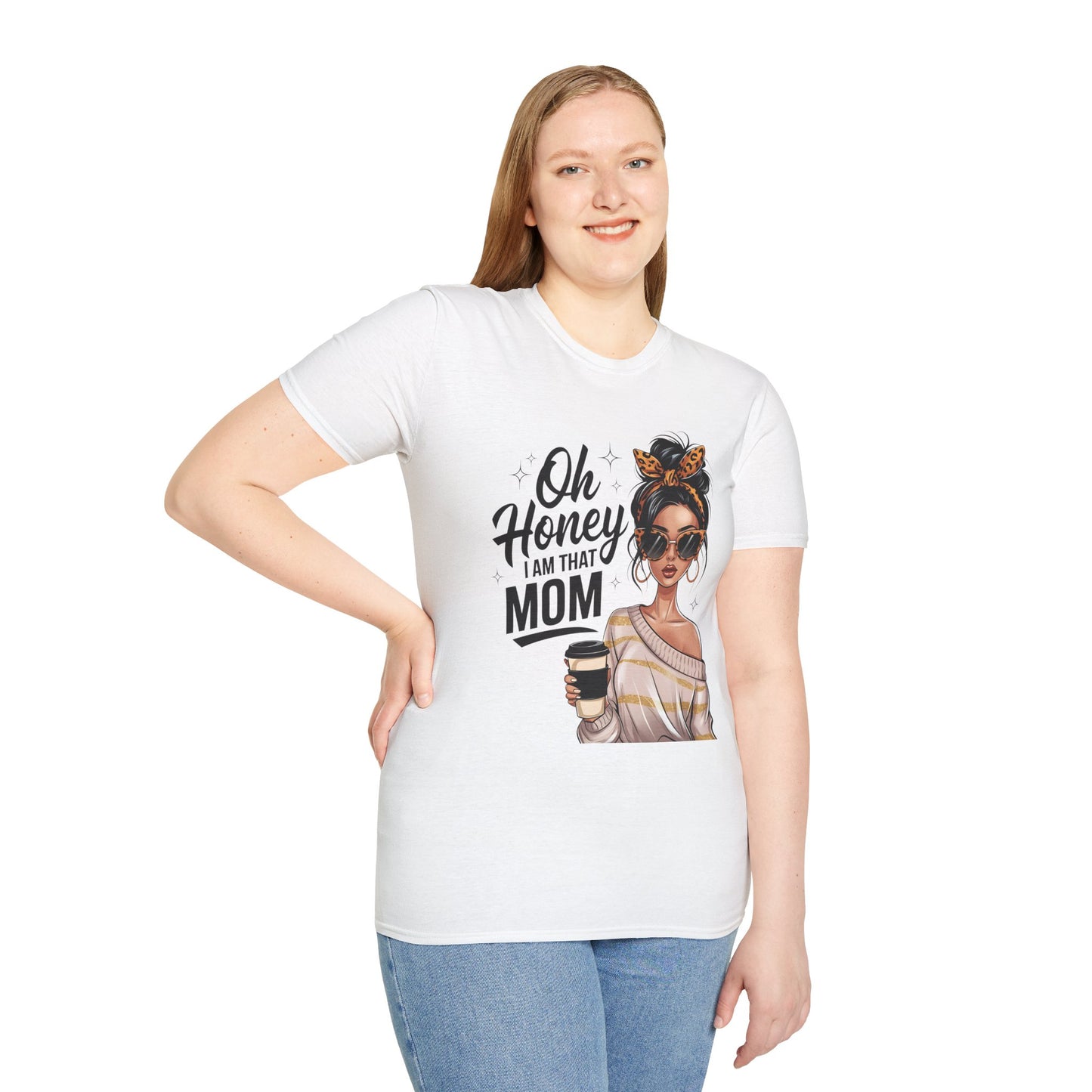 Oh Honey I Am That Mom T-Shirt