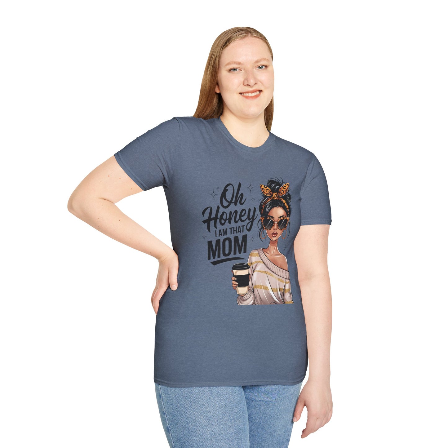 Oh Honey I Am That Mom T-Shirt