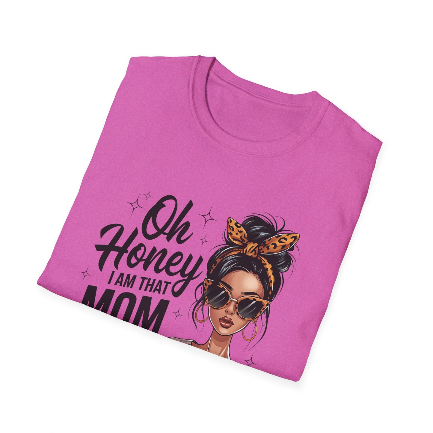 Oh Honey I Am That Mom T-Shirt