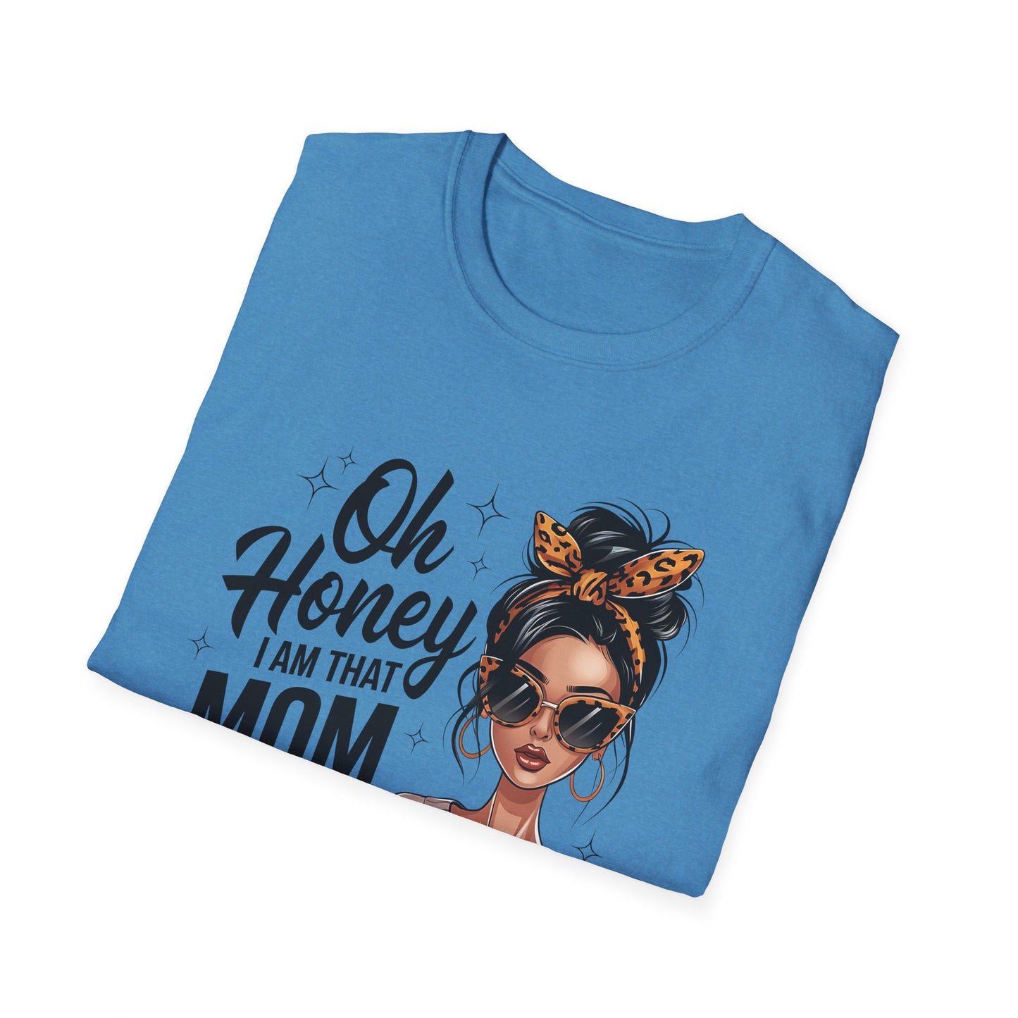 Oh Honey I Am That Mom T-Shirt