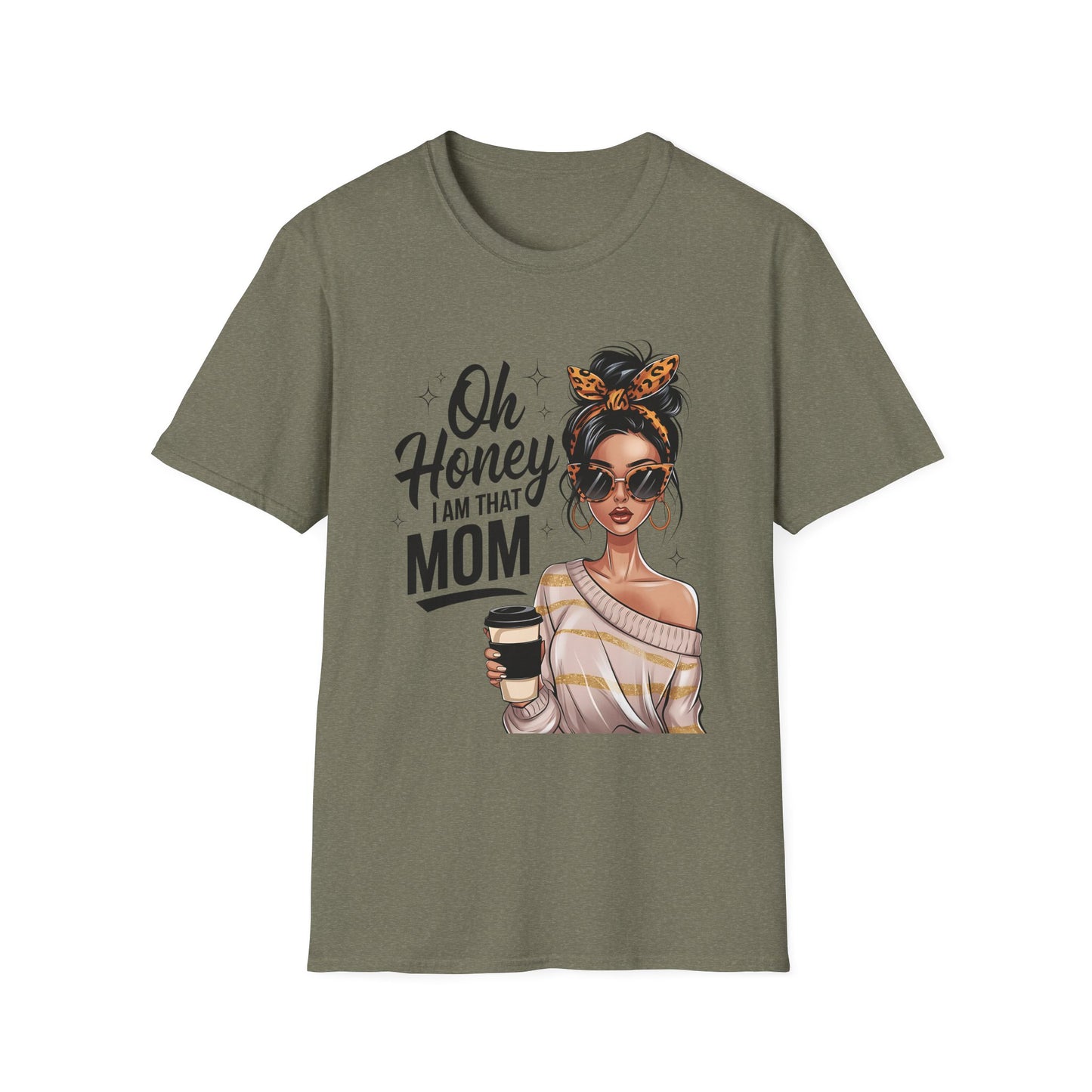 Oh Honey I Am That Mom T-Shirt