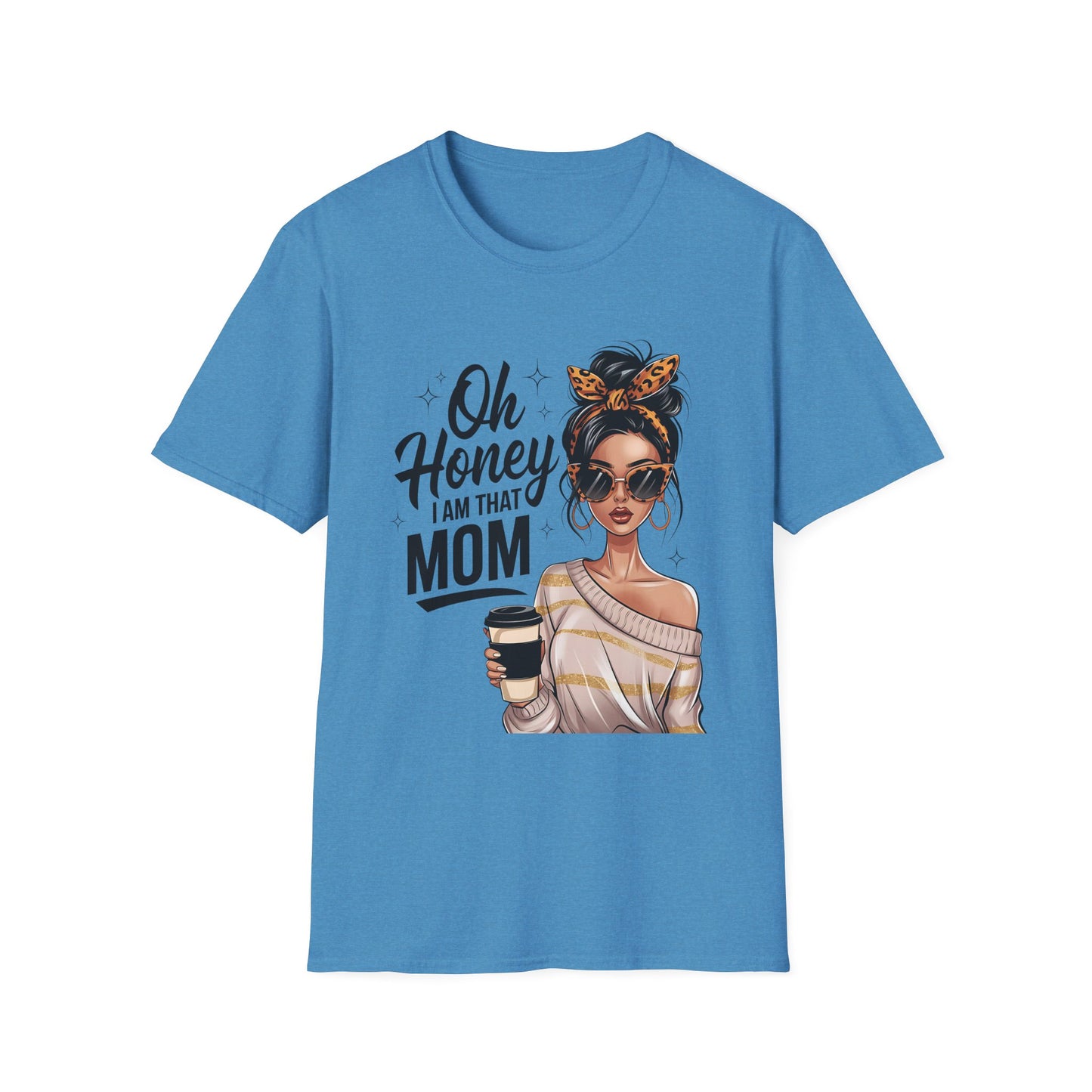 Oh Honey I Am That Mom T-Shirt