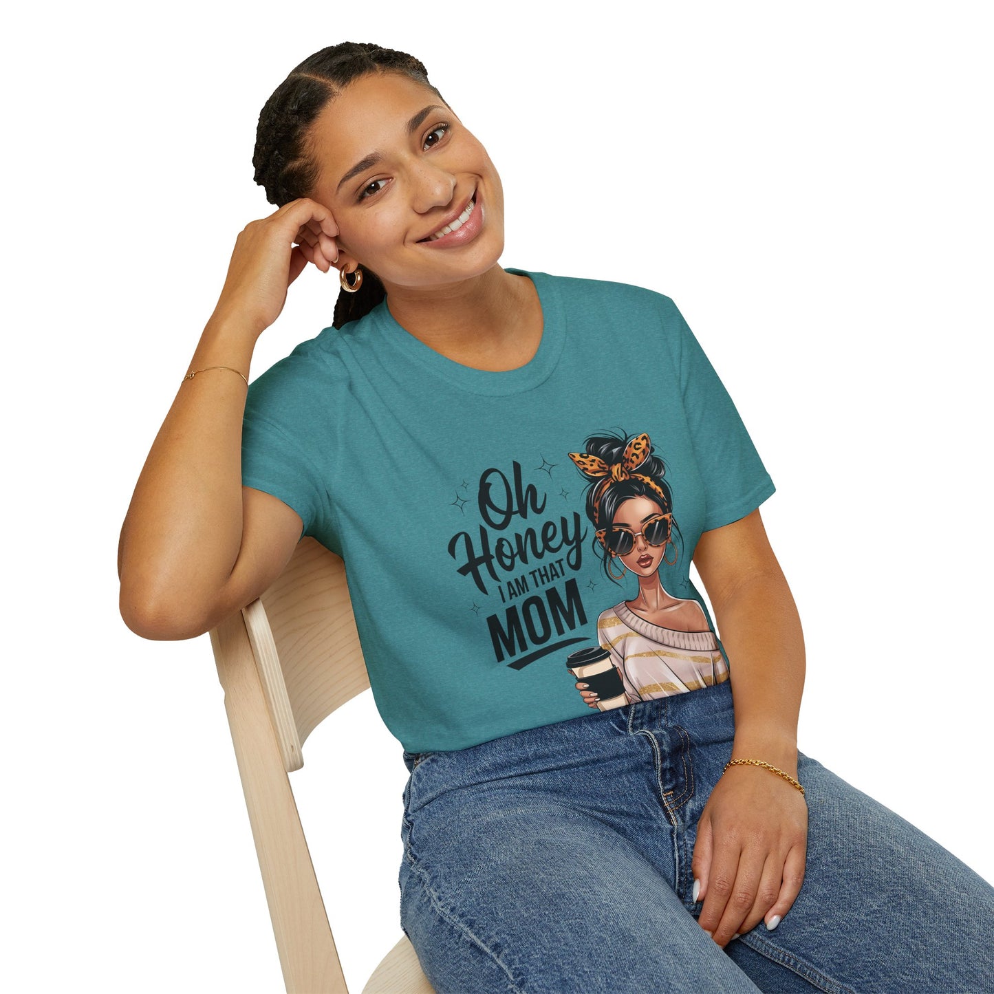 Oh Honey I Am That Mom T-Shirt