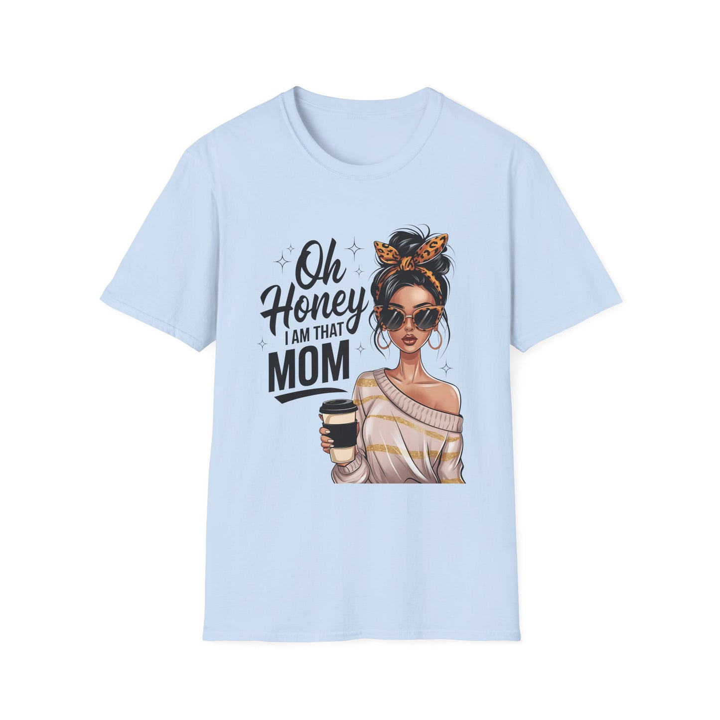 Oh Honey I Am That Mom T-Shirt