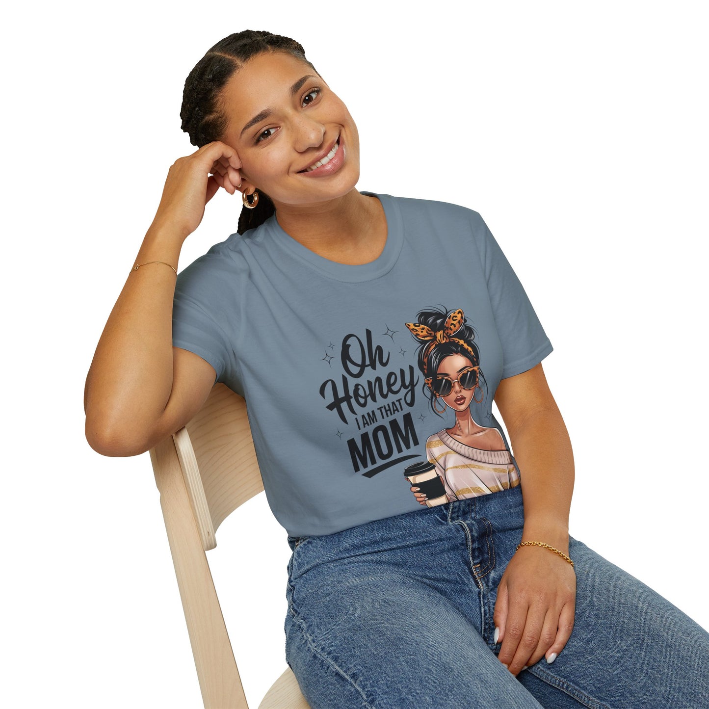 Oh Honey I Am That Mom T-Shirt