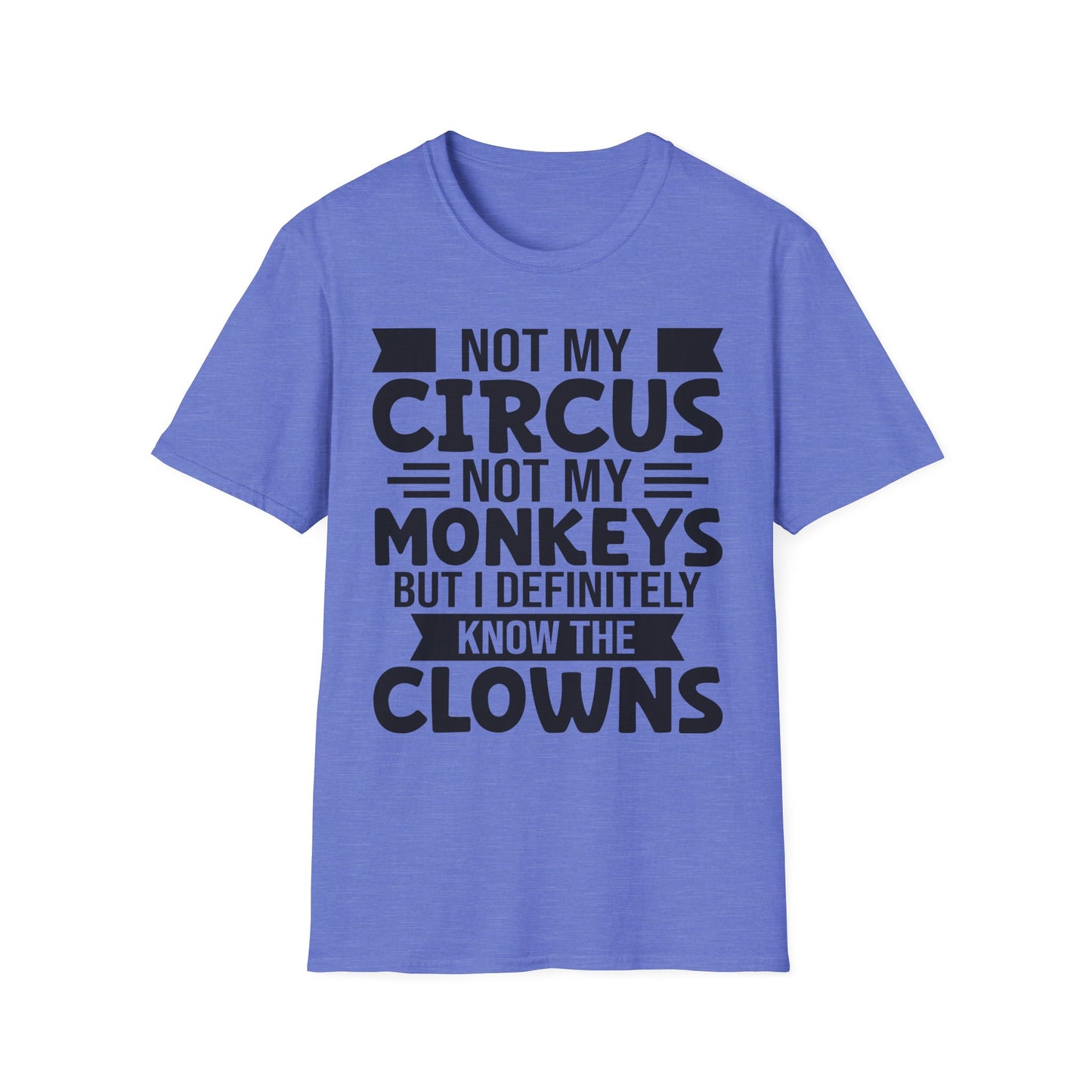 Funny Clown T-Shirt, Unisex Graphic Tee, Not My Circus Shirt, Humor Gift, Sarcastic Statement Clothing