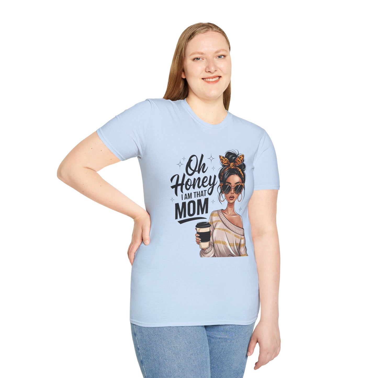 Oh Honey I Am That Mom T-Shirt