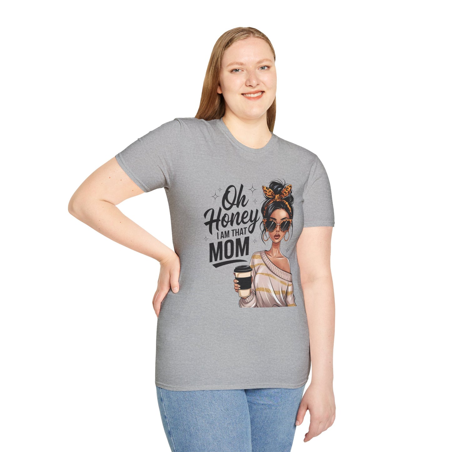 Oh Honey I Am That Mom T-Shirt