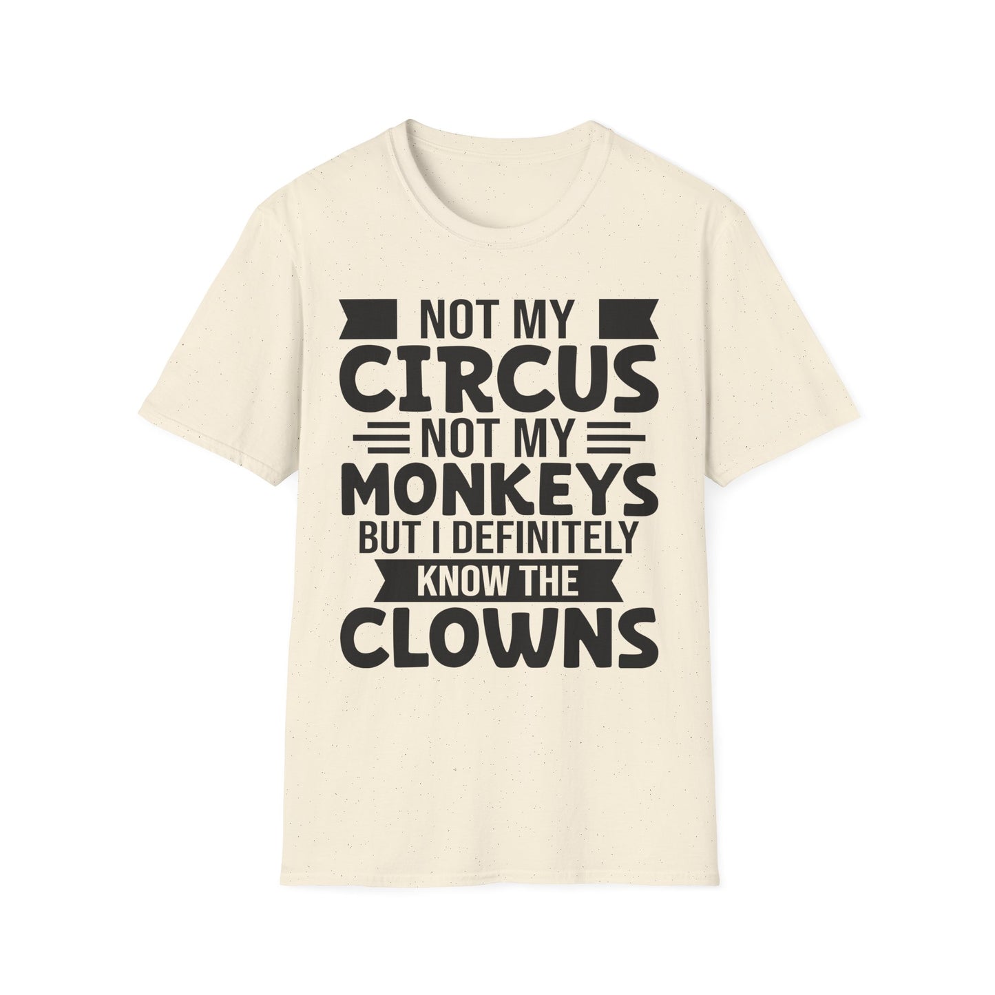 Funny Clown T-Shirt, Unisex Graphic Tee, Not My Circus Shirt, Humor Gift, Sarcastic Statement Clothing