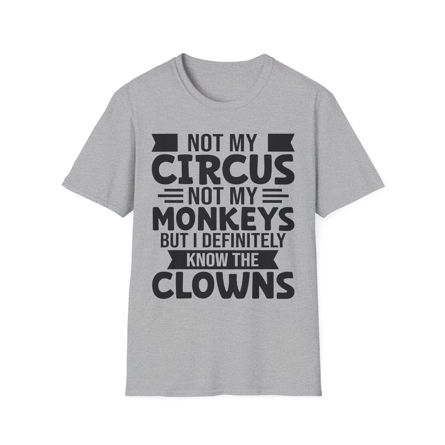 Funny Clown T-Shirt, Unisex Graphic Tee, Not My Circus Shirt, Humor Gift, Sarcastic Statement Clothing