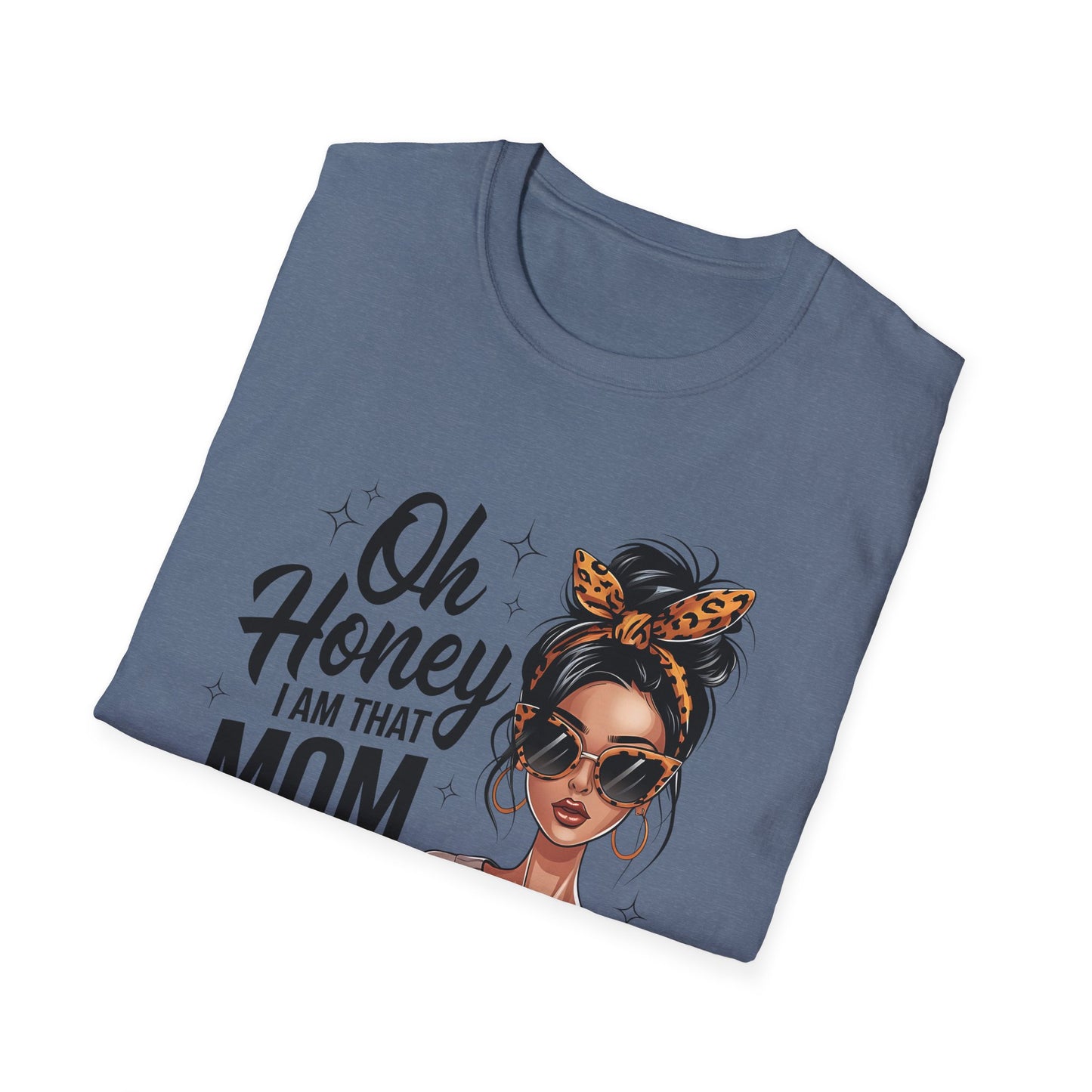 Oh Honey I Am That Mom T-Shirt