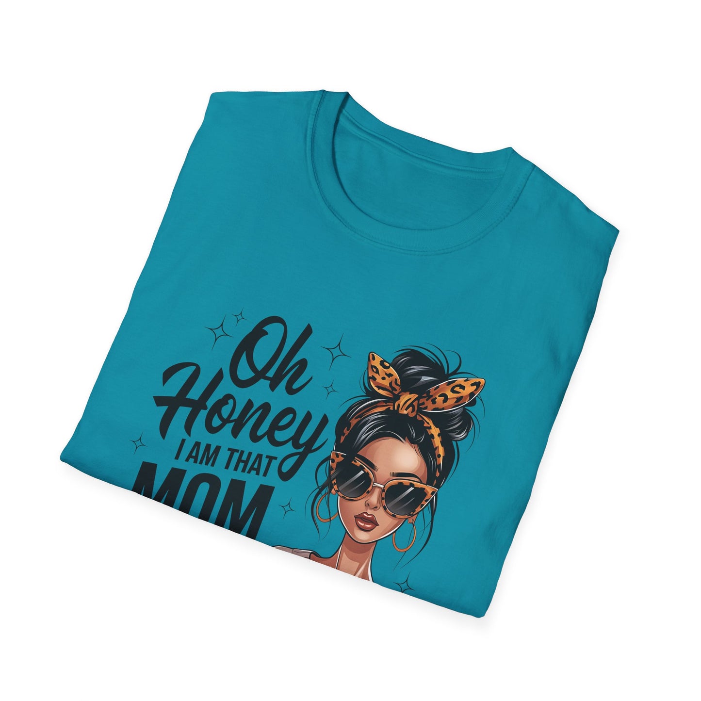 Oh Honey I Am That Mom T-Shirt