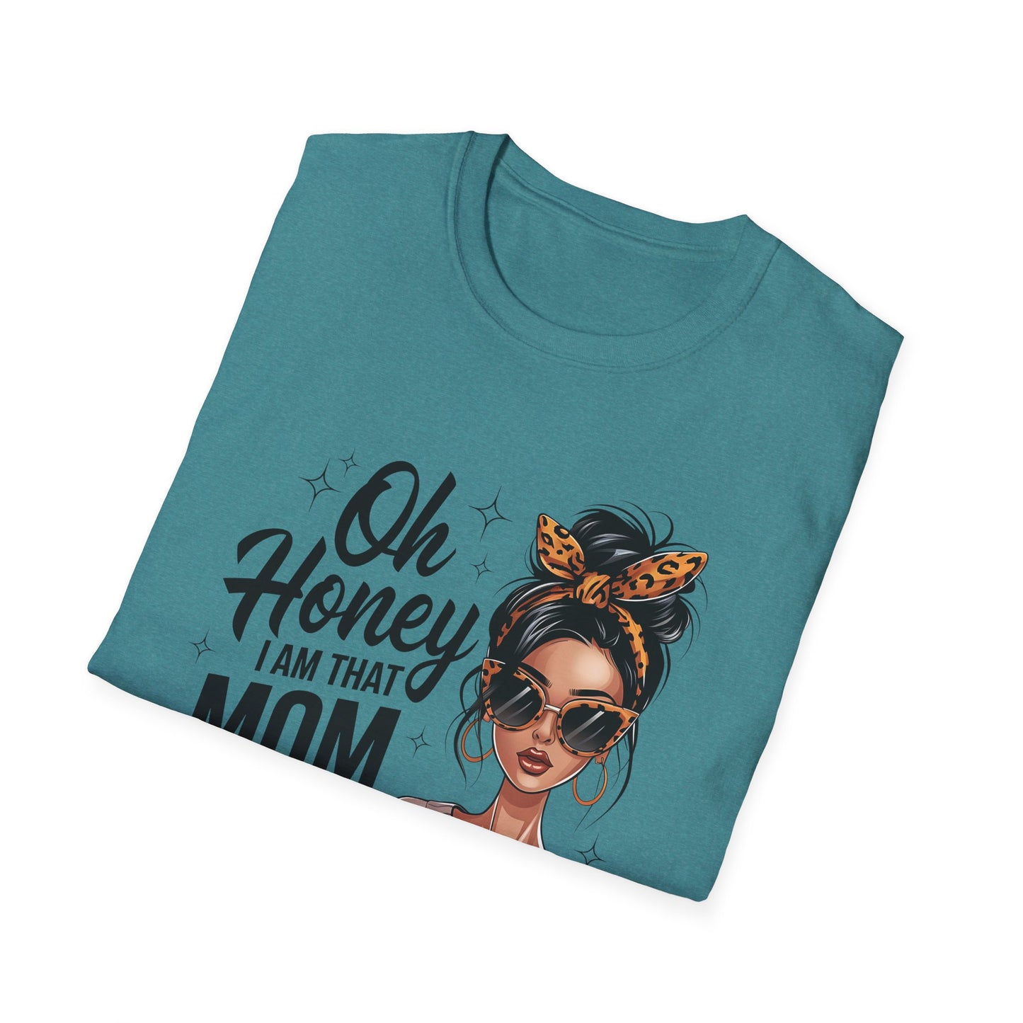 Oh Honey I Am That Mom T-Shirt