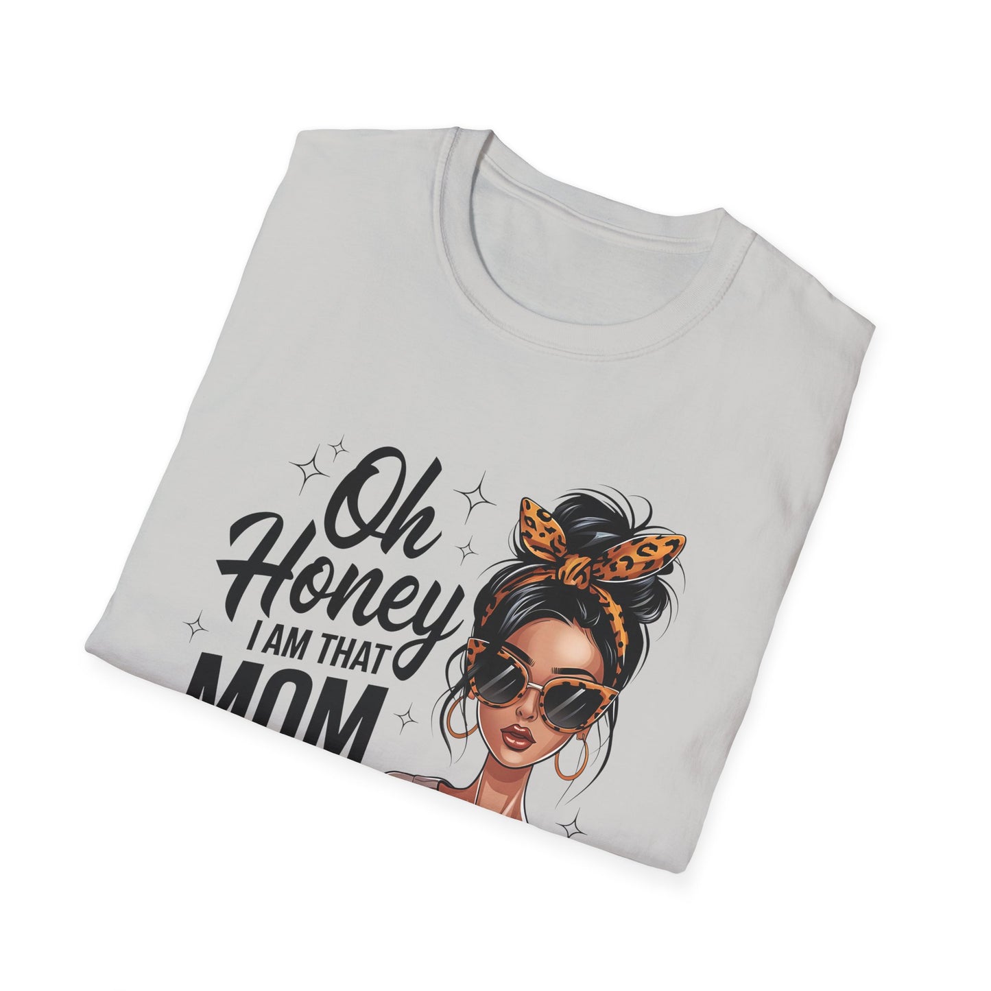 Oh Honey I Am That Mom T-Shirt