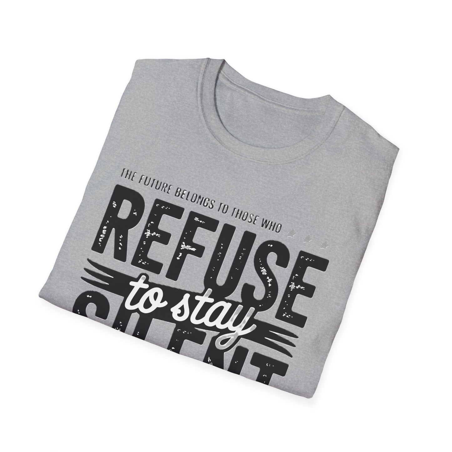 Empowering Unisex Softstyle T-Shirt - Refuse to Stay Silent, Activism Wear, Inspirational Apparel, Unique Gift, Casual Statement Tee