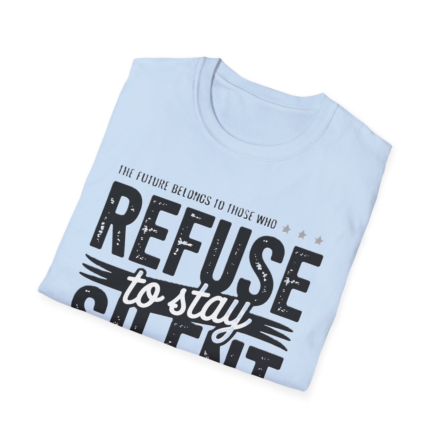 Empowering Unisex Softstyle T-Shirt - Refuse to Stay Silent, Activism Wear, Inspirational Apparel, Unique Gift, Casual Statement Tee