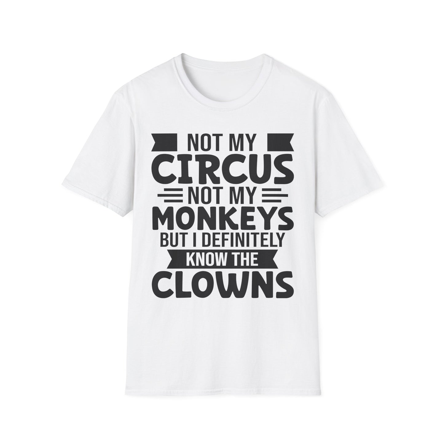 Funny Clown T-Shirt, Unisex Graphic Tee, Not My Circus Shirt, Humor Gift, Sarcastic Statement Clothing