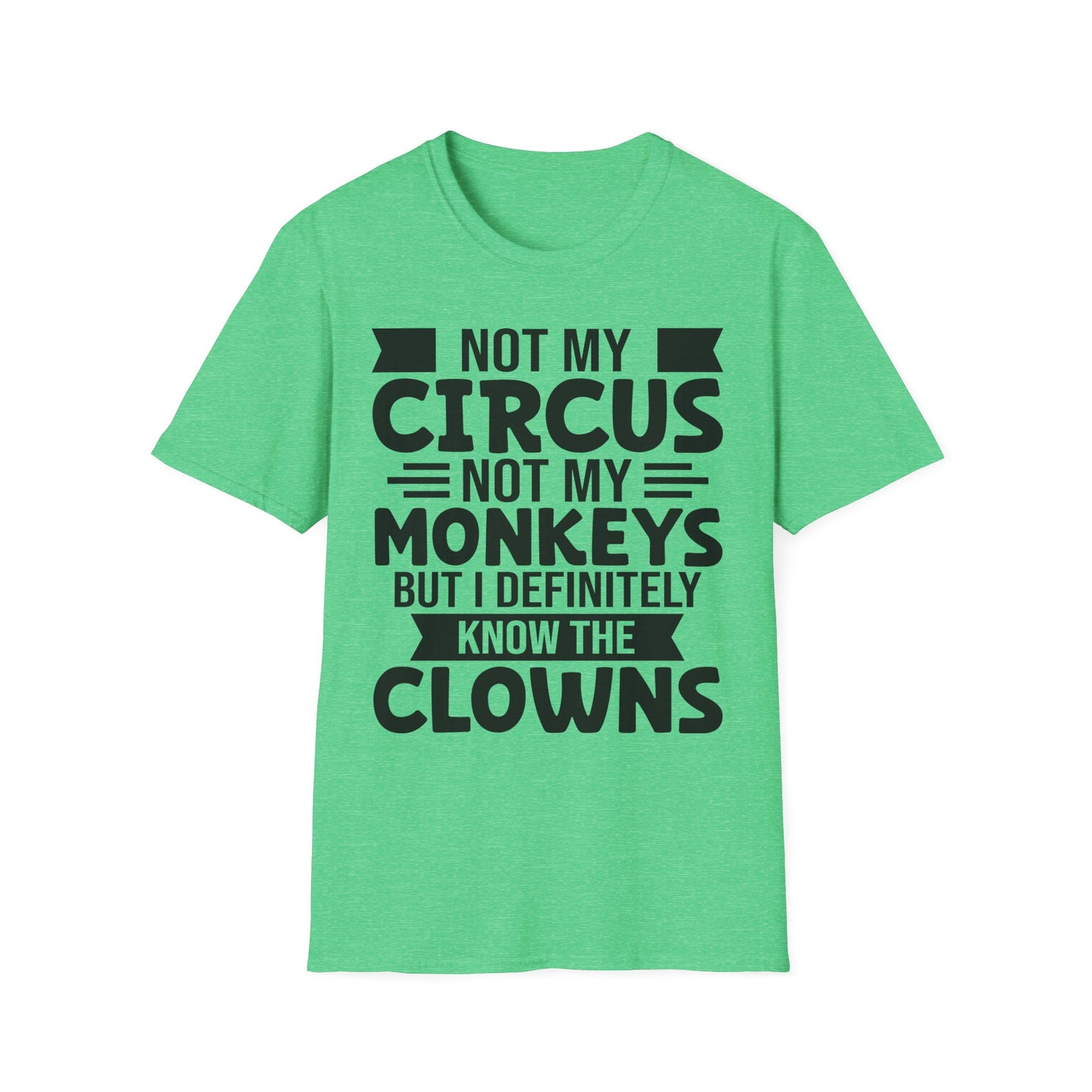 Funny Clown T-Shirt, Unisex Graphic Tee, Not My Circus Shirt, Humor Gift, Sarcastic Statement Clothing
