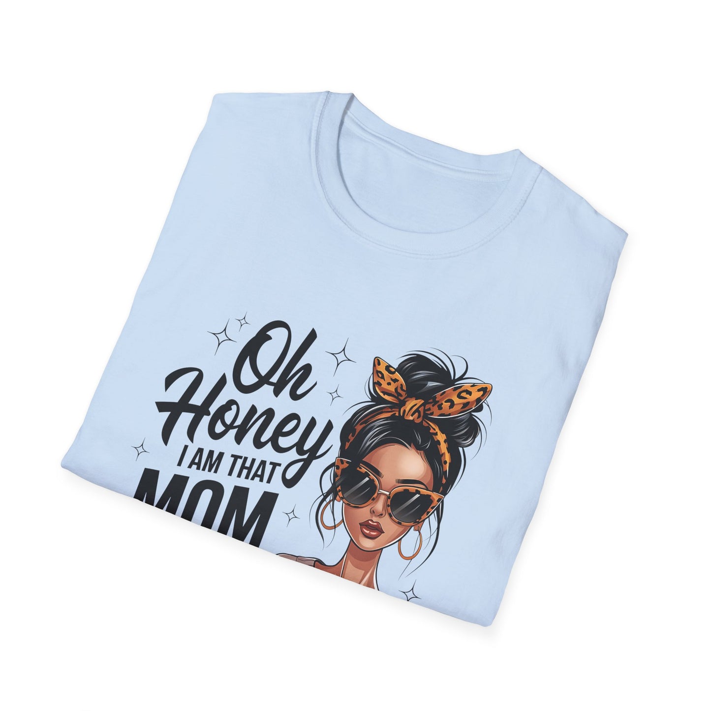 Oh Honey I Am That Mom T-Shirt