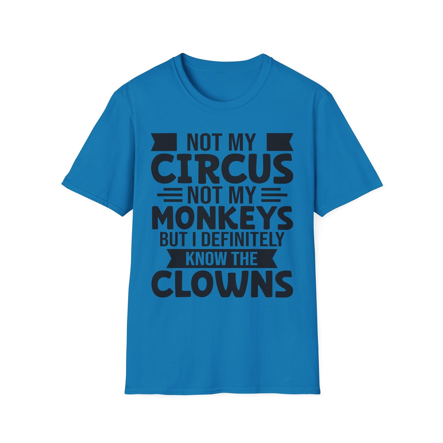 Funny Clown T-Shirt, Unisex Graphic Tee, Not My Circus Shirt, Humor Gift, Sarcastic Statement Clothing