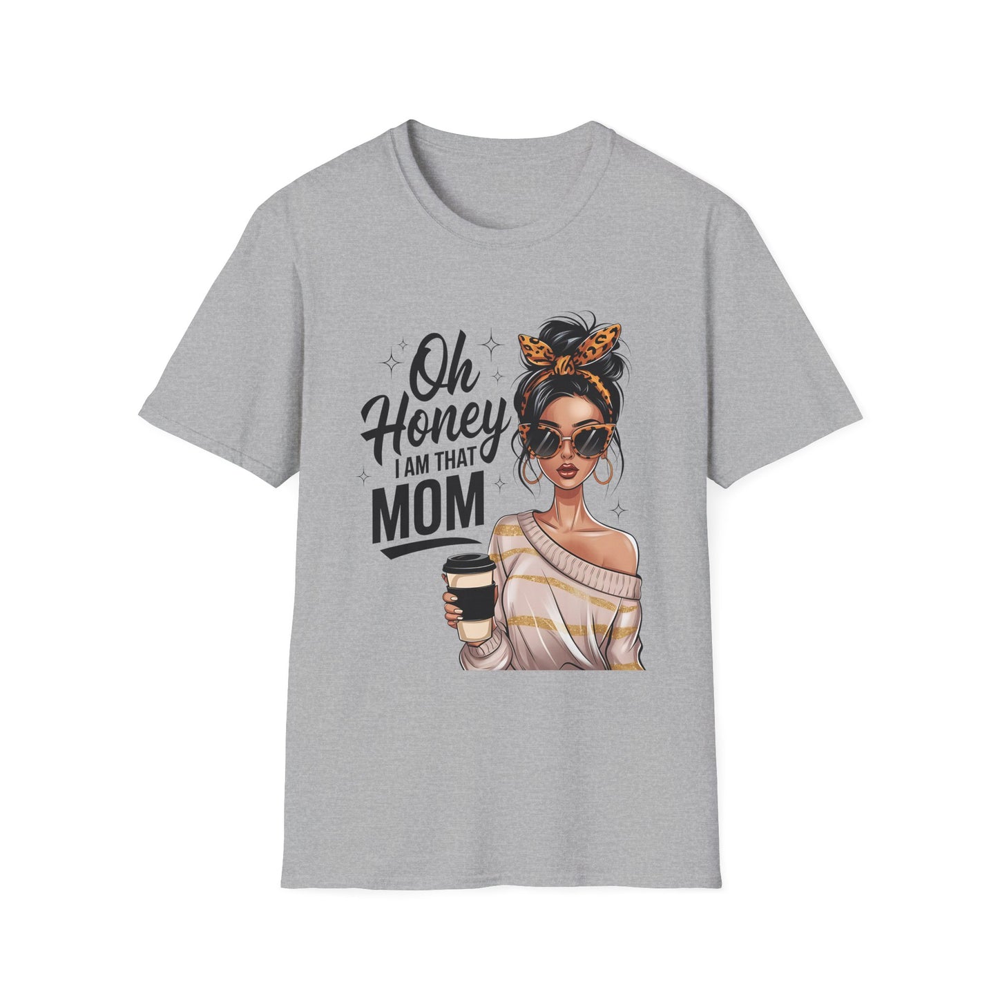 Oh Honey I Am That Mom T-Shirt